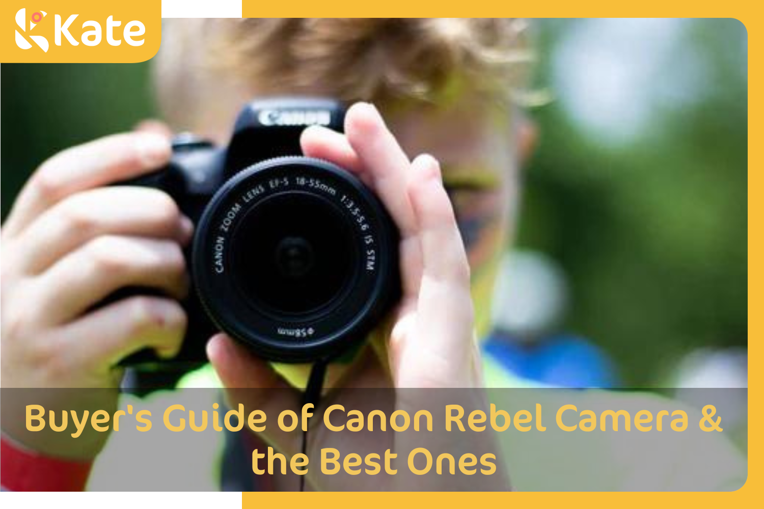 Buyer's Guide of Canon Rebel Camera & the Best Ones