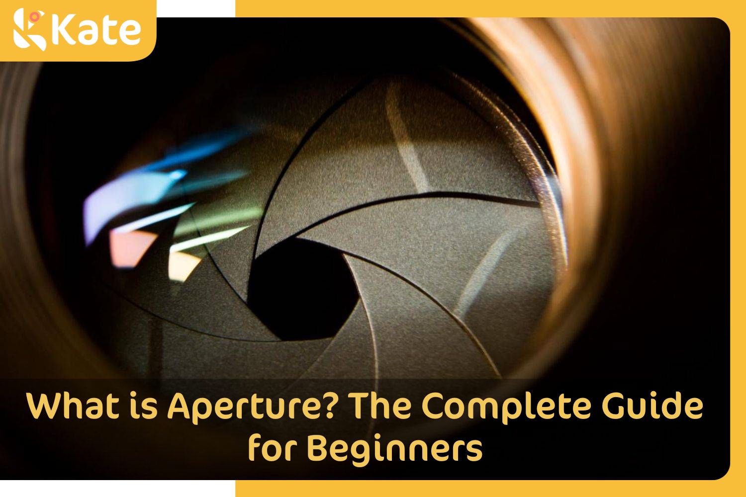 What is Aperture? The Complete Guide for Beginners