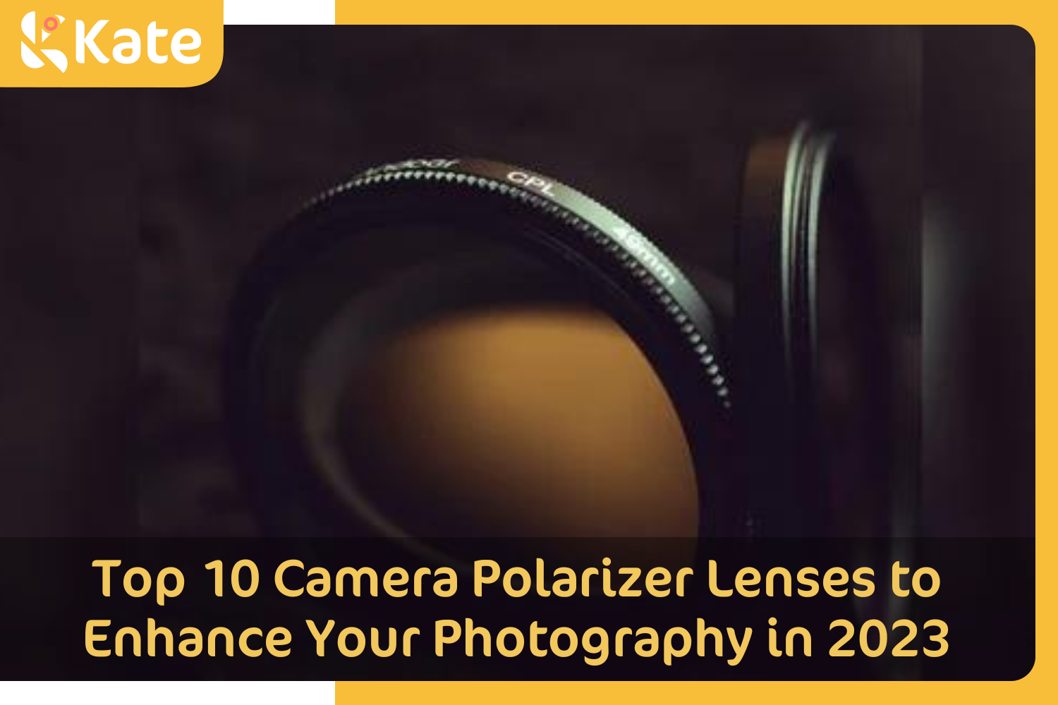 Top 10 Camera Polarizer Lenses to Enhance Your Photography in 2023