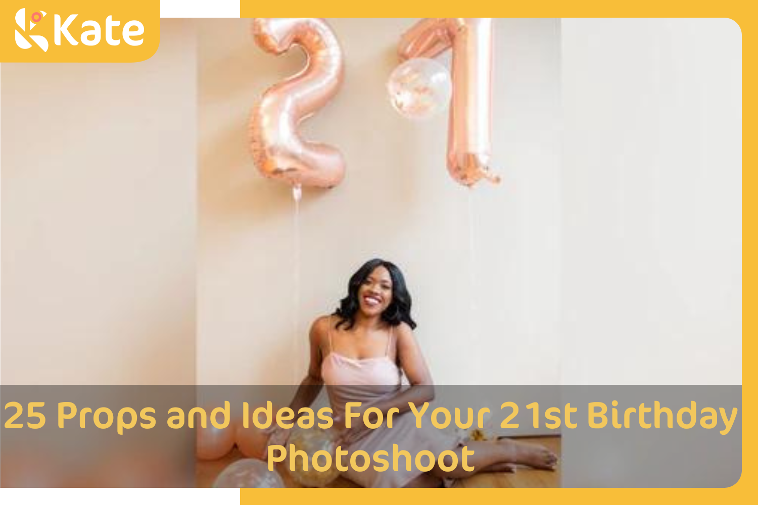 25 Props and Ideas For Your 21st Birthday Photoshoot