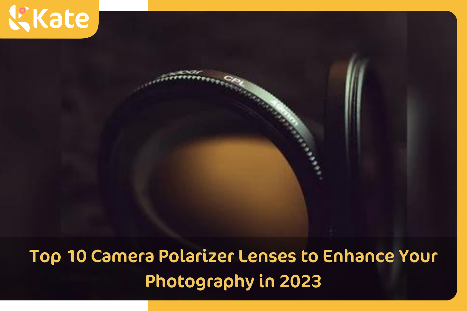 Top 10 Camera Polarizer Lenses to Enhance Your Photography in 2023