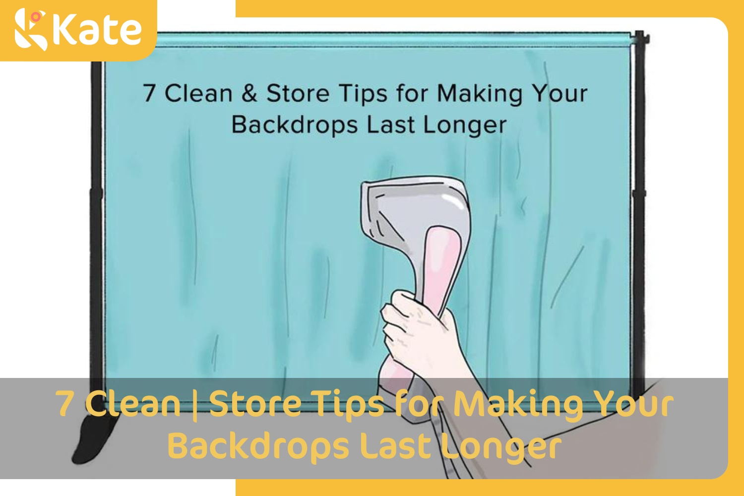 7 Clean | Store Tips for Making Your Backdrops Last Longer