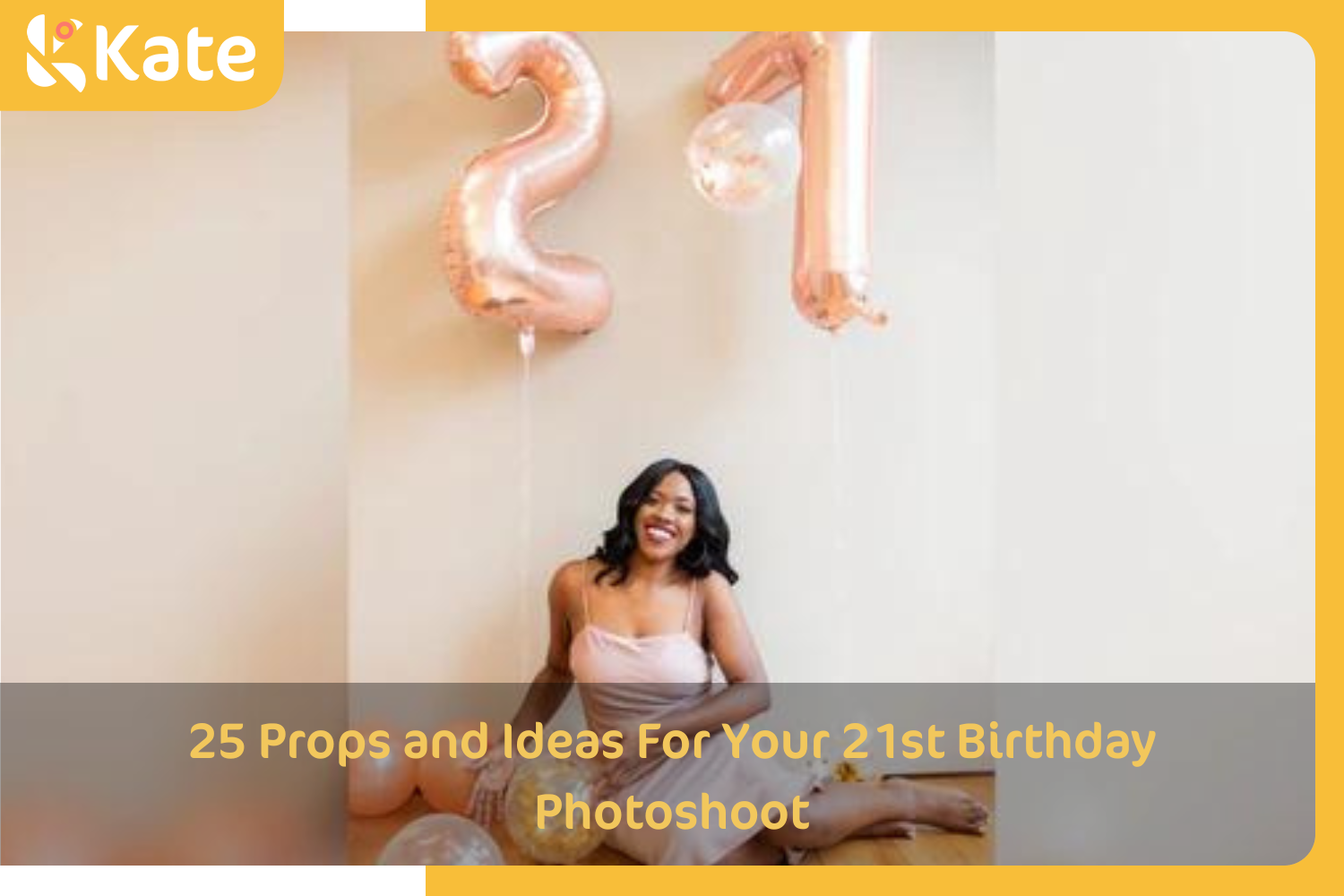 25 Props and Ideas For Your 21st Birthday Photoshoot